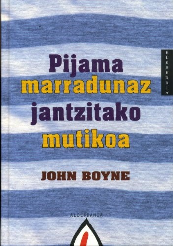 John Boyne, Mirentxu Larrañaga Sueskun: Pijama marradunaz jantzitako mutikoa (Hardcover, Alberdania)