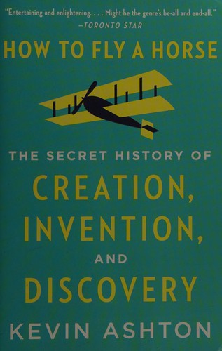Kevin Ashton: How to Fly a Horse (2015, Knopf Doubleday Publishing Group)