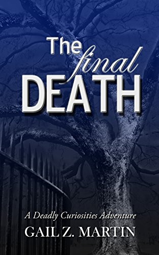 Gail Z. Martin: The Final Death (A Deadly Curiosities Adventure Book 8) (DreamSpinner Communications)