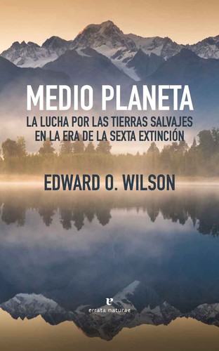 Edward O. Wilson: Medio Planeta (2017, Errata Naturae)