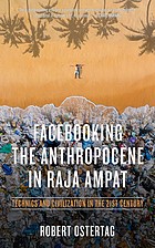 Robert Ostertag: Facebooking the Anthropocene in Raja Ampat (2020, PM Press)