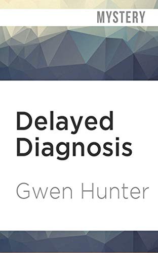 Gwen Hunter, Carol Hendrickson: Delayed Diagnosis (AudiobookFormat, Audible Studios on Brilliance Audio, Audible Studios on Brilliance)