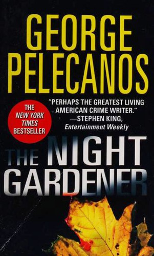 George P. Pelecanos: The Night Gardener (Paperback, 2007, Warner Books)