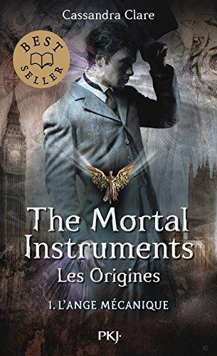 Cassandra Clare: The Mortal Instruments, les origines : L'Ange Mécanique (French language)
