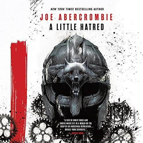 Joe Abercrombie: A Little Hatred (AudiobookFormat, Hachette B and Blackstone Publishing, Orbit)