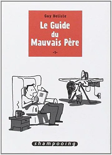 Guy Delisle: Le guide du mauvais père, T1 (French language, Delcourt)