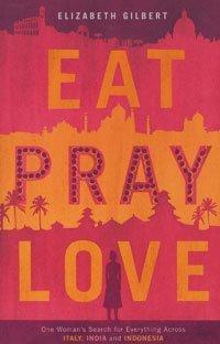 Elizabeth Gilbert: Eat, Pray, Love (Paperback, 2006, Viking Pr)