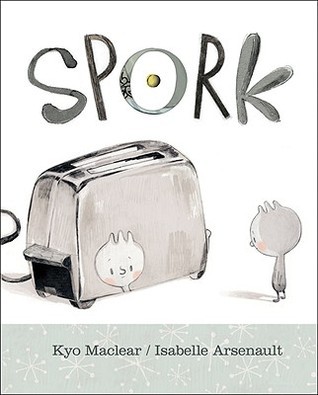 Kyo MacLear: Spork (2010, Kids Can Press)