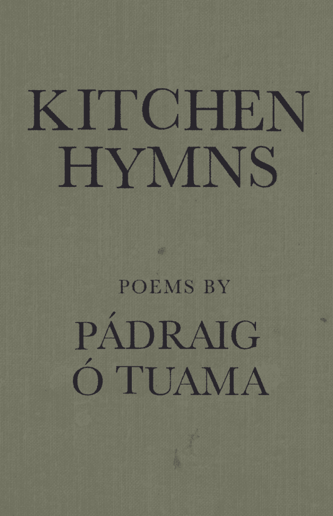 Pádraig Ó. Tuama: Kitchen Hymns (2024, Copper Canyon Press)