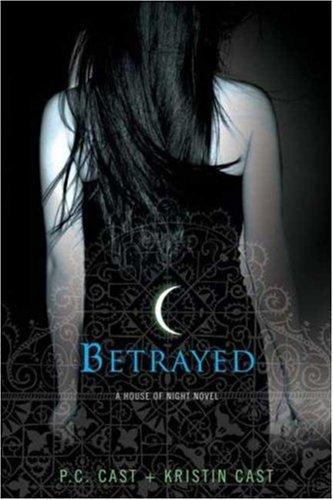 PC Cast, P.C. Cast and Kristin Cast.: Betrayed (Paperback, 2007, St. Martin's Griffin)