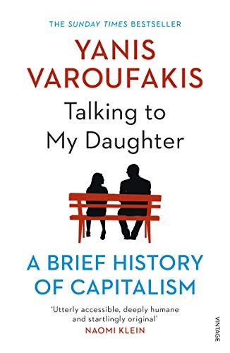 Yanis Varoufakis: Talking to My Daughter about the Economy (2019, Penguin Random House, RANDOM HOUSE UK)