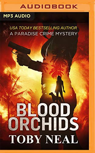 Toby Neal, Sara Malia Hatfield: Blood Orchids (AudiobookFormat, Audible Studios on Brilliance Audio, Audible Studios on Brilliance)