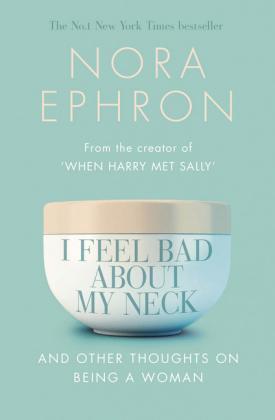 Nora Ephron: I Feel Bad about My Neck