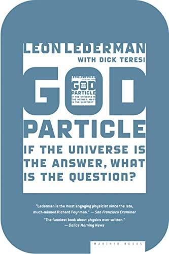 Leon M. Lederman, Dick Teresi: The God Particle: If the Universe Is the Answer, What Is the Question? (2006)