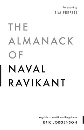 Eric Jorgenson, Jack Butcher, Tim Ferriss: The Almanack of Naval Ravikant (Paperback, Magrathea Publishing)