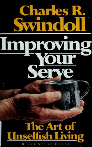 Charles R. Swindoll: Improving your serve (1981, Insight for Living, Distributed by Word])