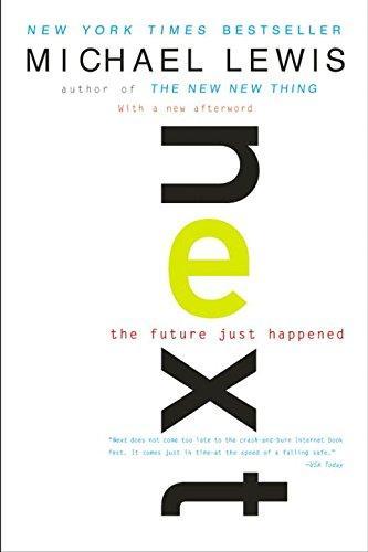 Michael Lewis: Next: The Future Just Happened (2002, W. W. Norton & Company)