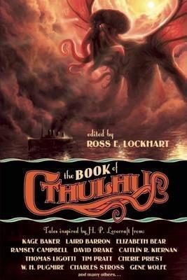 Neil Gaiman, Cherie Priest, Laird Barron, Joe R. Lansdale, Charles Stross, Caitlin R. Kiernan: The Book of Cthulhu (2011)