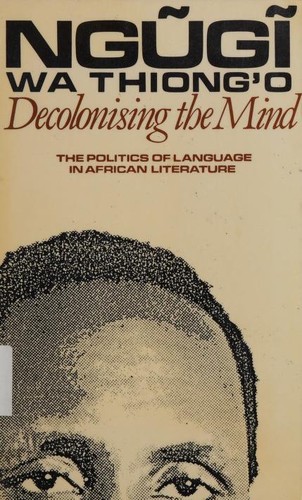 Ngũgĩ wa Thiongʼo: Decolonising the Mind (Paperback, 1989, James Currey Ltd)