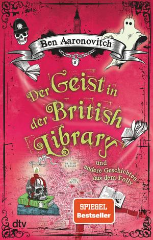 Ben Aaronovitch, Ben Aaronovitch, Christine Blum: Der Geist in der British Library und andere Geschichten aus dem Folly (EBook, German language)