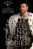 Hilary Mantel: Bring Up the Bodies: The Conclusion to PBS Masterpiece's Wolf Hall (Paperback, 2015, Picador)