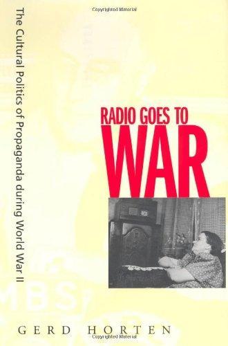 Gerd Horten: Radio goes to war : the cultural politics of propaganda during World War II (2002, University of California Press)