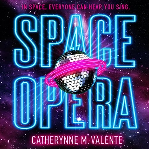 Catherynne M. Valente (duplicate): Space Opera (2018, HighBridge Audio)