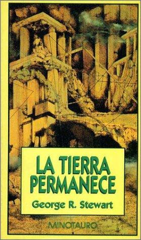 George Rippey Stewart: Tierra Permanece, La (Hardcover, Spanish language, 1995, Minotauro)