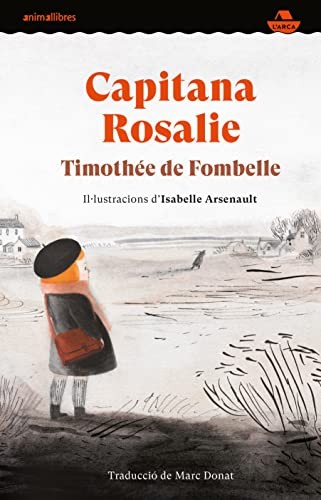 Timothée de Fombelle, Isabelle Arsenault, Marc Donat Balcells: Capitana Rosalie (Hardcover, Animallibres, S.L.)