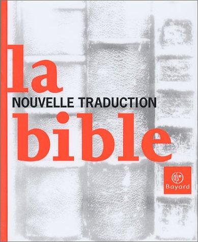 François Bon, Florence Delay, Emmanuel Carrière: Bible - nouvelle traduction (Paperback, French language, Bayard)