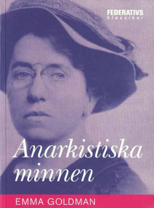 Emma Goldman: Anarkistiska minnen (Swedish language, 2006, Federativs förlag)