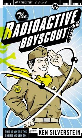 Ken Silverstein: The Radioactive Boyscout (Paperback, 2004, Fourth Estate)