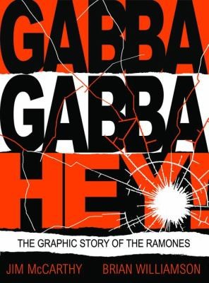 Jim McCarthy: Gabba Gabba Hey The Graphic Story Of The Ramones (2013, Omnibus Press)