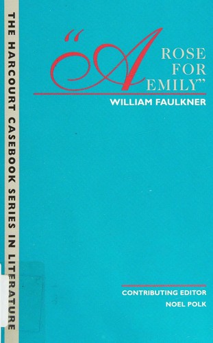 William Faulkner: A rose for Emily (2000, Harcourt College Publishers)