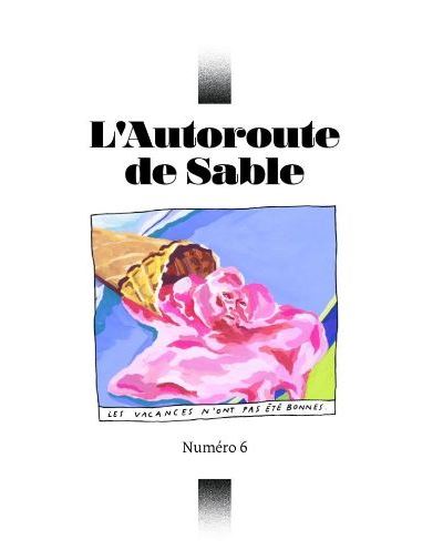 Claro, Sarah Rose Etter, Anne Serre, Franck Dorso, Nicolas Zeisler, Nathalie Yot, Chloé Kobuta, Fernanda Ballesteros, Amélie Lucas-Gary, Amilcar Bettega, Ismaël Jude, Nina Yargekov, Luc Dagognet: L'Autoroute de Sable n˚6 (Hardcover, français language, L'Autoroute de Sable)