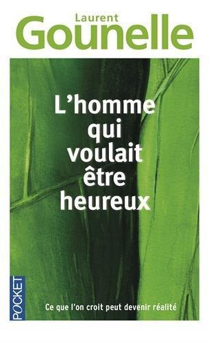 Laurent Gounelle: L'homme qui voulait être heureux (French language, 2010, Presses Pocket)