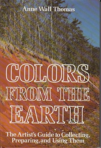 Anne Wall Thomas: Colors from the Earth (1980, Van Nostrand Reinhold Co.)