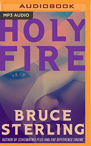 Bruce Sterling, Emily Woo Zeller: Holy Fire (AudiobookFormat, Brilliance Audio)