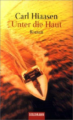 Carl Hiaasen: Unter die Haut. (Paperback, German language, Goldmann)