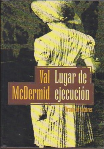 Val McDermid: Lugar de ejecución (Hardcover, Spanish language, 2002, Círculo de Lectores)