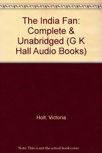 Victoria Holt: The India Fan (G K Hall Audio Books) (G K Hall Audio Books) (AudiobookFormat, Chivers Audio Books)