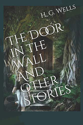 H. G. Wells, D. Angeles: The Door in the Wall And Other Stories (Paperback, 2019, Independently published)