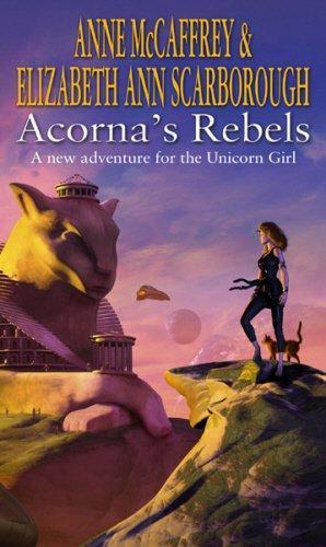 Elizabeth Ann Scarborough, Anne McCaffrey: Acorna's Rebels (Acorna #6) (2003)