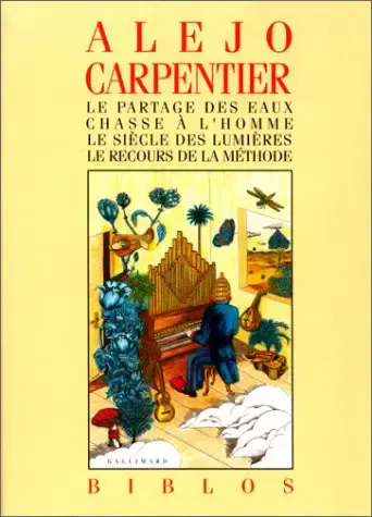 Alejo Carpentier: Le Partage des eaux - Chasse à l'homme - Le Siècle des Lumières - Le Recours de la méthode (French language, 1991, Éditions Gallimard)