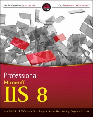 Ken Schaefer: Professional Microsoft Iis 8 (2012, John Wiley & Sons Inc)