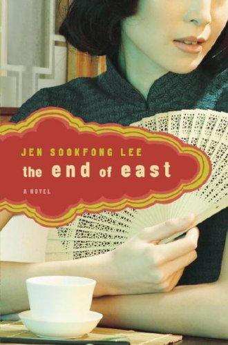Jen Sookfong Lee: The end of east (Hardcover, 2007, A.A. Knopf Canada)