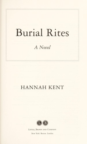Hannah Kent: Burial rites (2013, Little, Brown and Company)