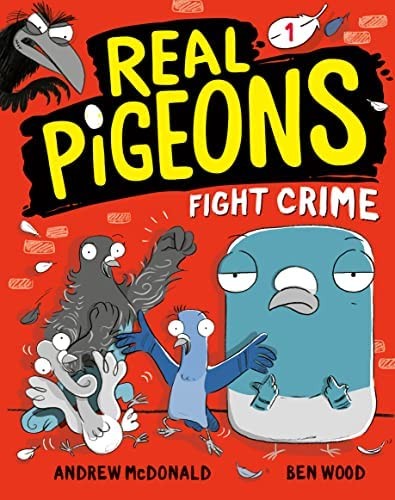 Andrew McDonald, Ben Wood: Real Pigeons Fight Crime (Book 1) (2022, Random House Children's Books)