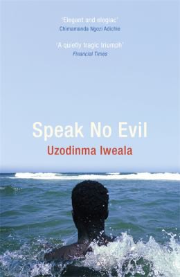 Uzodinma Iweala: Speak No Evil (2019, Hodder & Stoughton)