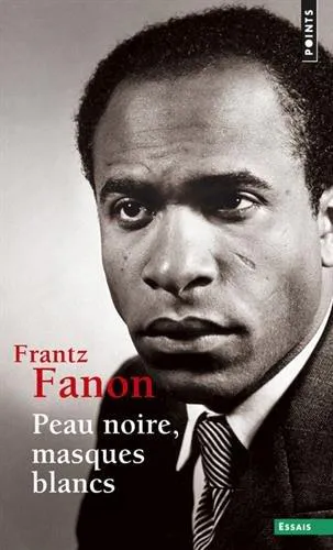 Frantz Fanon: Peau noire, masques blancs (French language, 2012, Éditions Points)